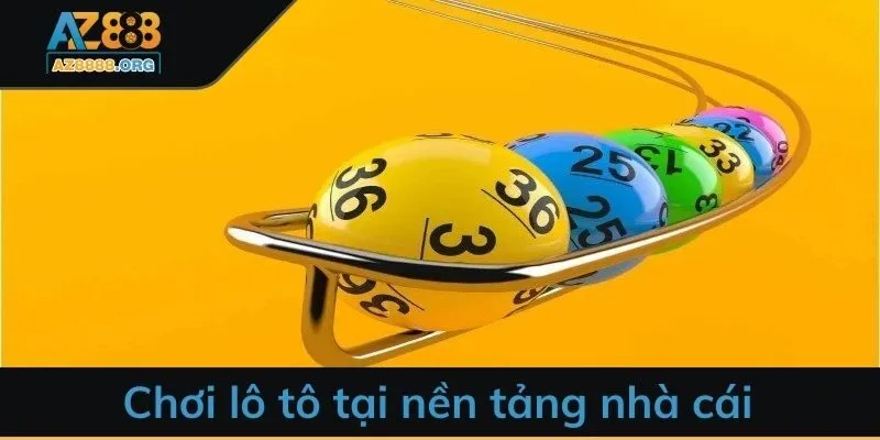Chơi lô tô tại nền tảng nhà cái