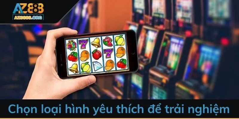 Chọn loại hình yêu thích để trải nghiệm