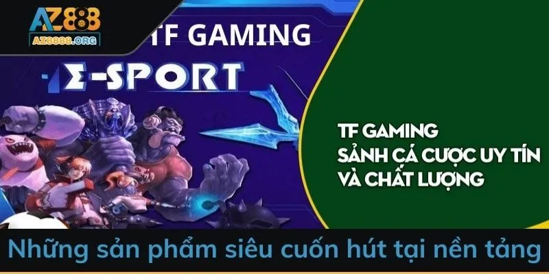 Những sản phẩm siêu cuốn hút tại nền tảng