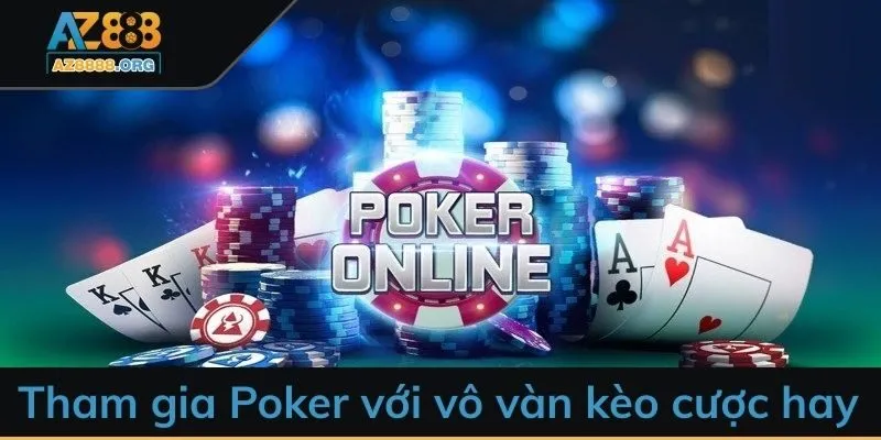 Tham gia Poker với vô vàn kèo cược hay