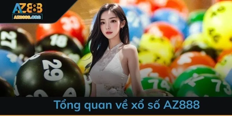 Thông tin tổng quan xoay quanh về về xổ số AZ888 