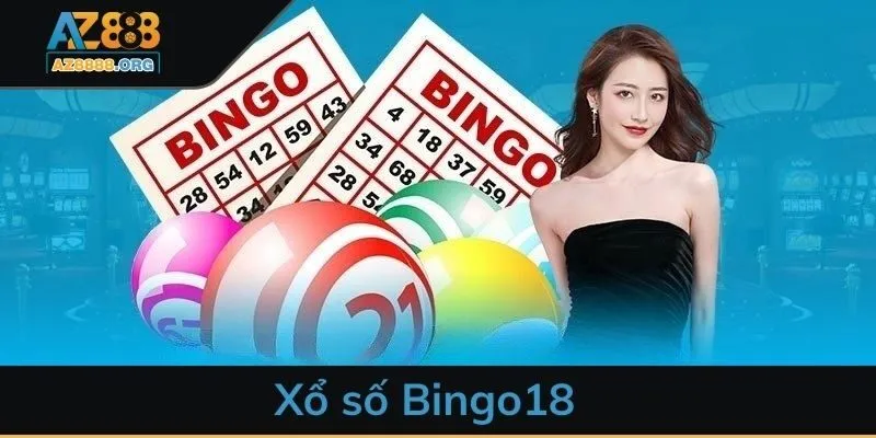 Xổ số Bingo18 - Giải trí hấp dẫn, tặng thưởng liền tay