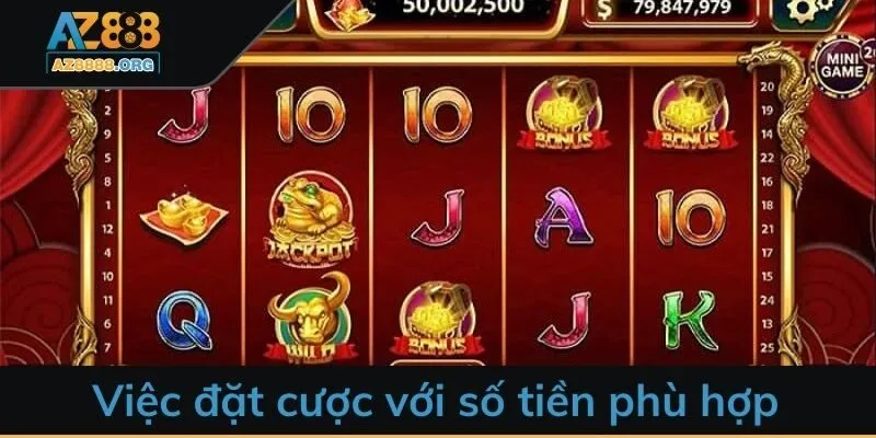 Việc đặt cược với số tiền phù hợp